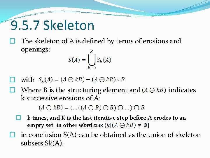 9. 5. 7 Skeleton � The skeleton of A is defined by terms of