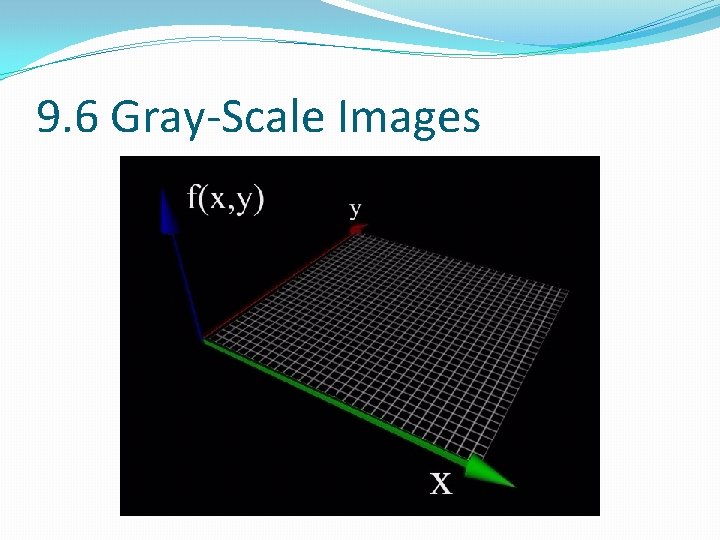 9. 6 Gray-Scale Images 