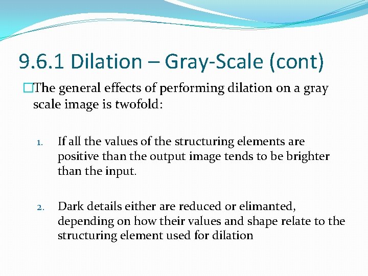 9. 6. 1 Dilation – Gray-Scale (cont) �The general effects of performing dilation on