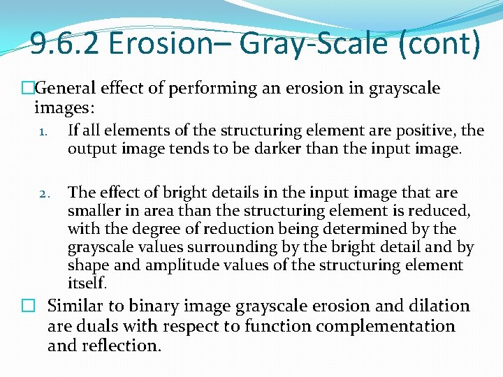 9. 6. 2 Erosion– Gray-Scale (cont) �General effect of performing an erosion in grayscale