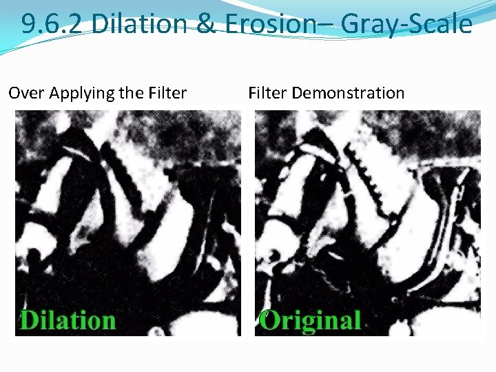 9. 6. 2 Dilation & Erosion– Gray-Scale Over Applying the Filter Demonstration 