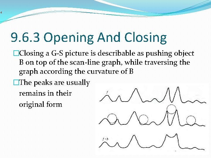 9. 6. 3 Opening And Closing �Closing a G-S picture is describable as pushing