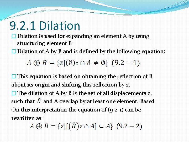 9. 2. 1 Dilation �Dilation is used for expanding an element A by using