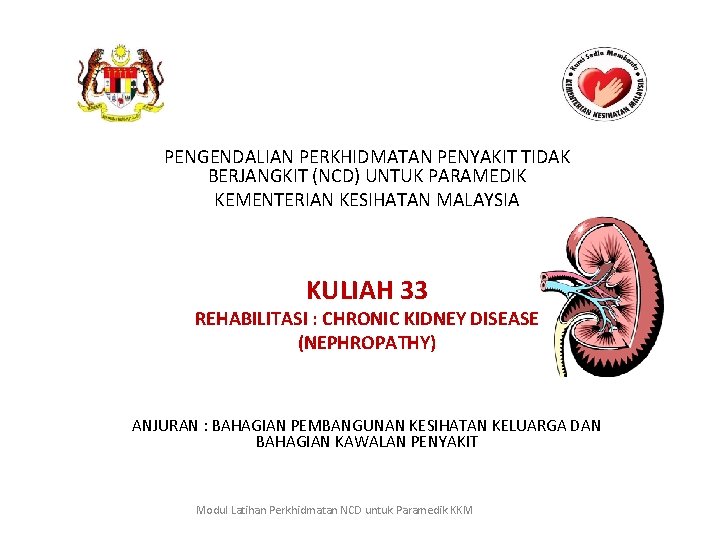 PENGENDALIAN PERKHIDMATAN PENYAKIT TIDAK BERJANGKIT (NCD) UNTUK PARAMEDIK KEMENTERIAN KESIHATAN MALAYSIA KULIAH 33 REHABILITASI
