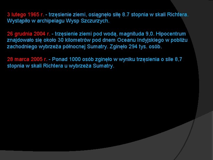 3 lutego 1965 r. - trzęsienie ziemi, osiągnęło siłę 8. 7 stopnia w skali