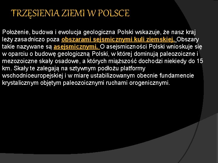 TRZĘSIENIA ZIEMI W POLSCE Położenie, budowa i ewolucja geologiczna Polski wskazuje, że nasz kraj