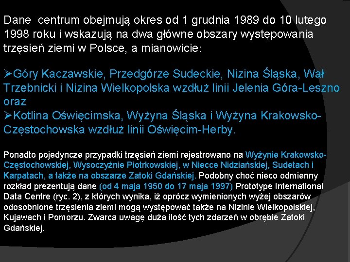 Dane centrum obejmują okres od 1 grudnia 1989 do 10 lutego 1998 roku i