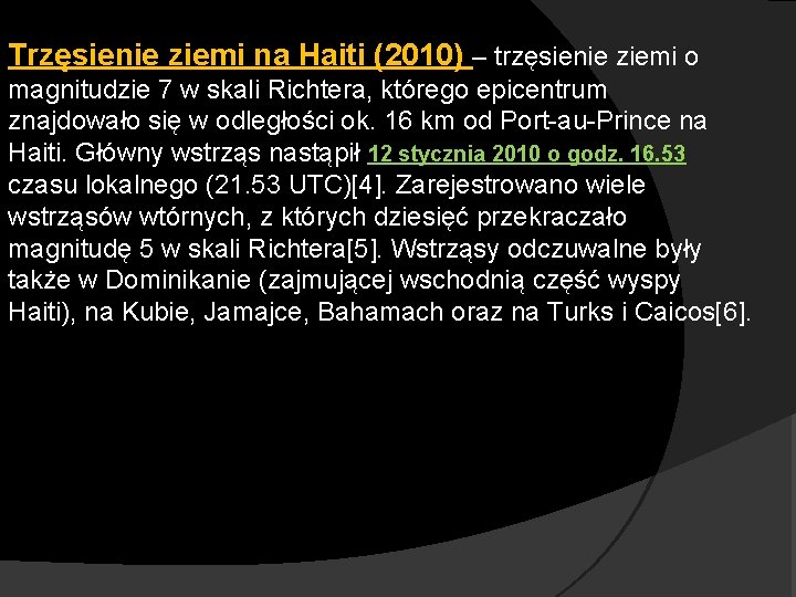 Trzęsienie ziemi na Haiti (2010) – trzęsienie ziemi o magnitudzie 7 w skali Richtera,