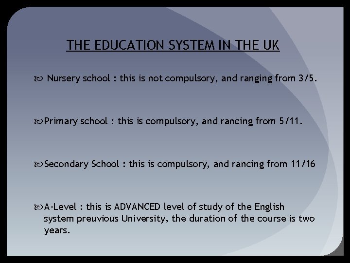 THE EDUCATION SYSTEM IN THE UK Nursery school : this is not compulsory, and THE EDUCATION SYSTEM IN THE UK Nursery school : this is not compulsory, and