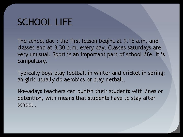SCHOOL LIFE The school day : the first lesson begins at 9. 15 a. SCHOOL LIFE The school day : the first lesson begins at 9. 15 a.