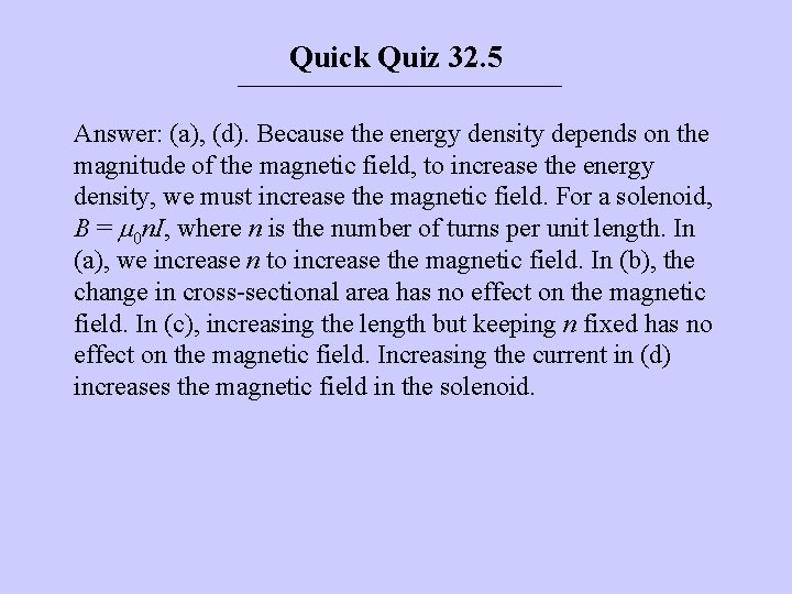 Quick Quiz 32. 5 Answer: (a), (d). Because the energy density depends on the