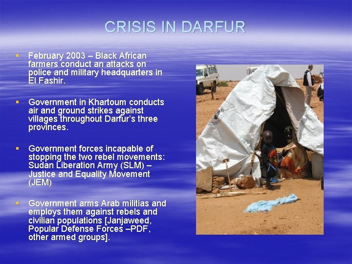 CRISIS IN DARFUR § February 2003 – Black African farmers conduct an attacks on