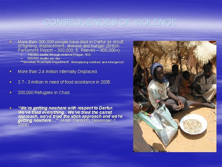 CONSEQUENCES OF VIOLENCE § More than 300, 000 people have died in Darfur as