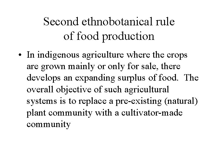 Second ethnobotanical rule of food production • In indigenous agriculture where the crops are