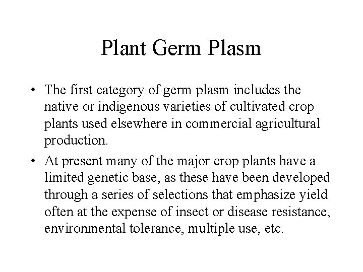 Plant Germ Plasm • The first category of germ plasm includes the native or