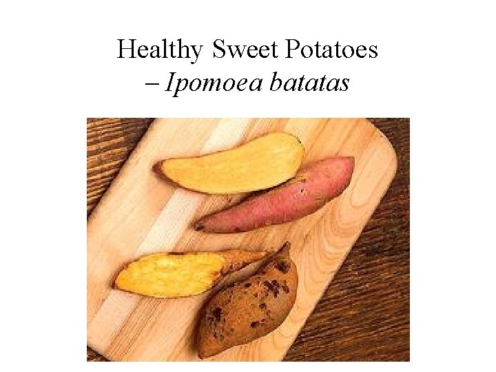 Healthy Sweet Potatoes – Ipomoea batatas 
