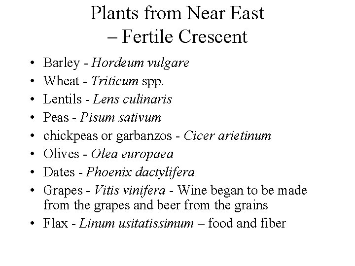 Plants from Near East – Fertile Crescent • • Barley - Hordeum vulgare Wheat