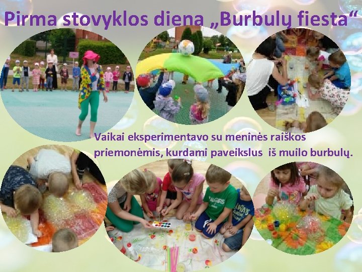 Pirma stovyklos diena „Burbulų fiesta“ Vaikai eksperimentavo su meninės raiškos priemonėmis, kurdami paveikslus iš