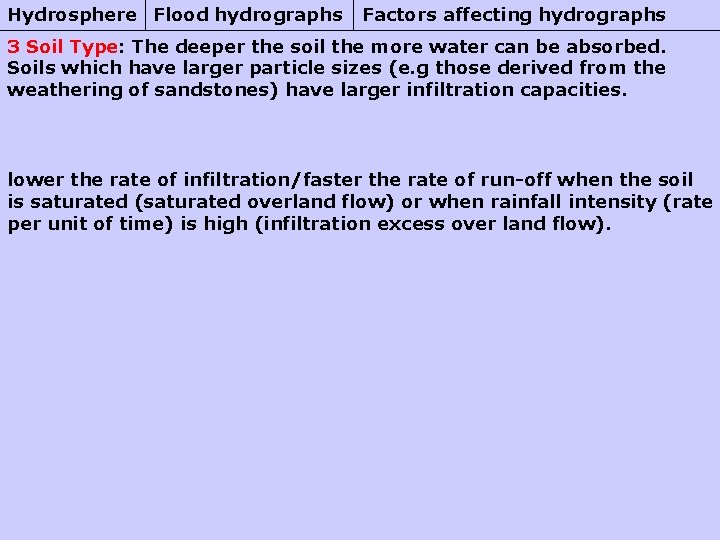 Hydrosphere Flood hydrographs Factors affecting hydrographs 3 Soil Type: The deeper the soil the