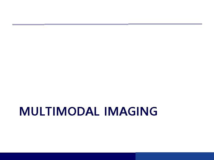 MULTIMODAL IMAGING 