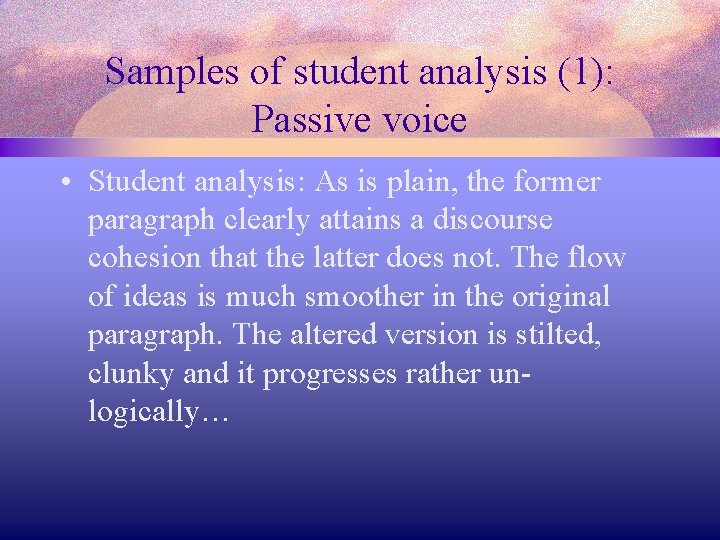 Samples of student analysis (1): Passive voice • Student analysis: As is plain, the