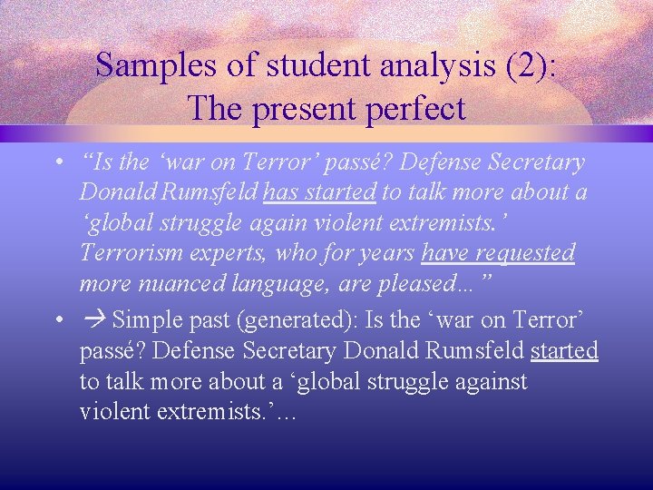 Samples of student analysis (2): The present perfect • “Is the ‘war on Terror’