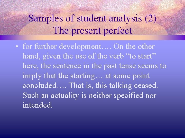 Samples of student analysis (2) The present perfect • for further development…. On the
