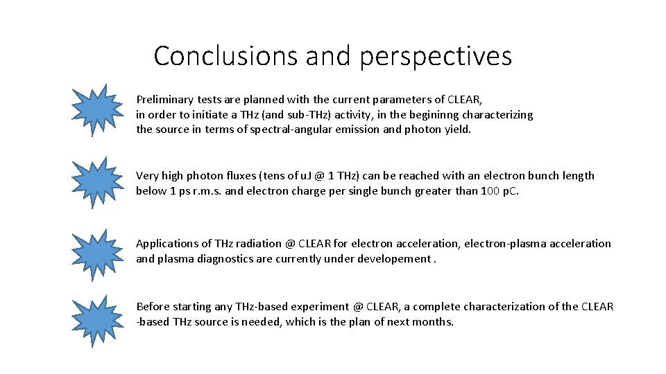 Conclusions and perspectives Preliminary tests are planned with the current parameters of CLEAR, in