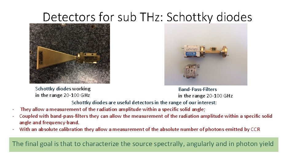 Detectors for sub THz: Schottky diodes working Band-Pass-Filters in the range 20 -100 GHz