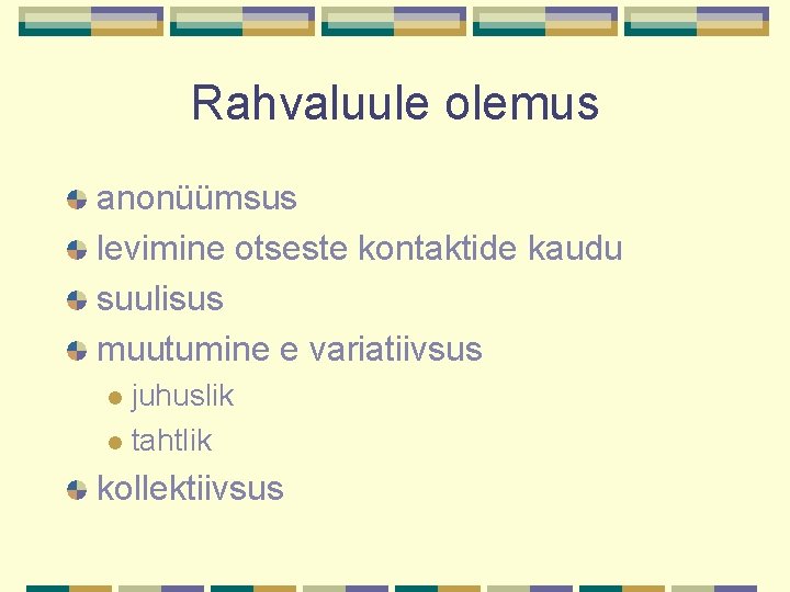 Rahvaluule olemus anonüümsus levimine otseste kontaktide kaudu suulisus muutumine e variatiivsus juhuslik l tahtlik Rahvaluule olemus anonüümsus levimine otseste kontaktide kaudu suulisus muutumine e variatiivsus juhuslik l tahtlik