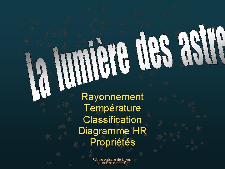 Rayonnement Température Classification Diagramme HR Propriétés Observatoire de Lyon La lumière des astres 