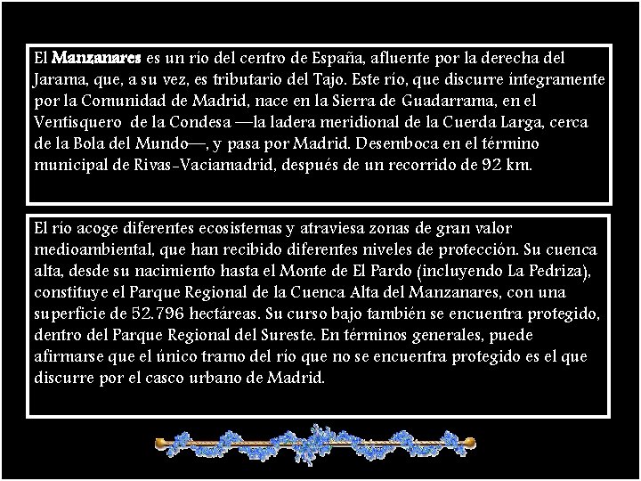 El Manzanares es un río del centro de España, afluente por la derecha del