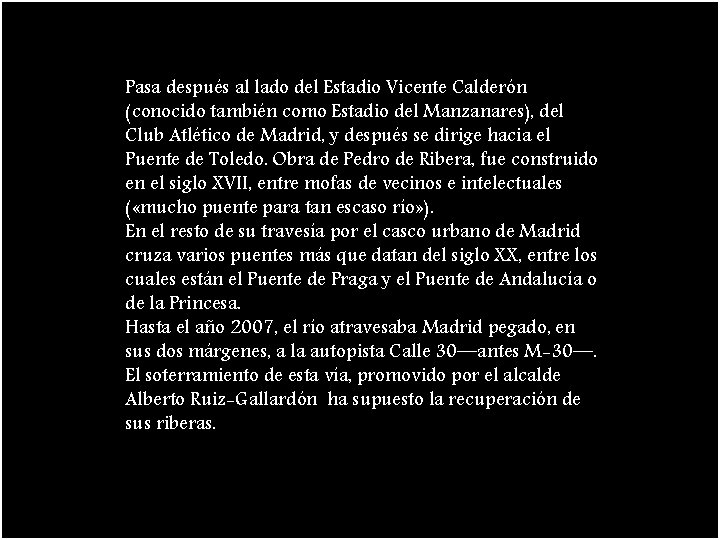 Pasa después al lado del Estadio Vicente Calderón (conocido también como Estadio del Manzanares),