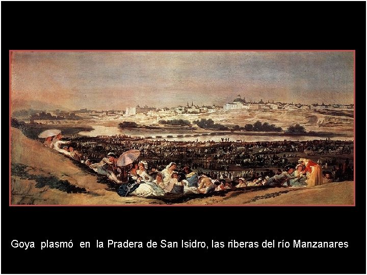 Goya plasmó en la Pradera de San Isidro, las riberas del río Manzanares 