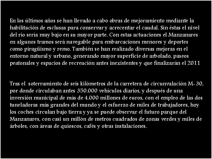 En los últimos años se han llevado a cabo obras de mejoramiento mediante la