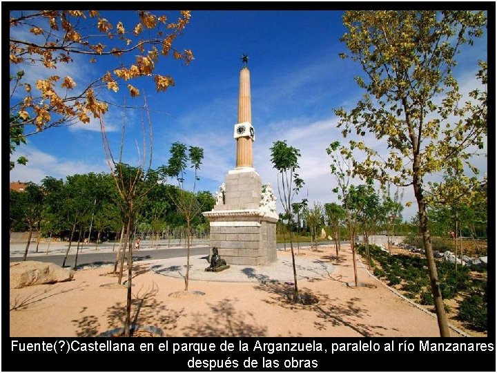 Fuente(? )Castellana en el parque de la Arganzuela, paralelo al río Manzanares después de
