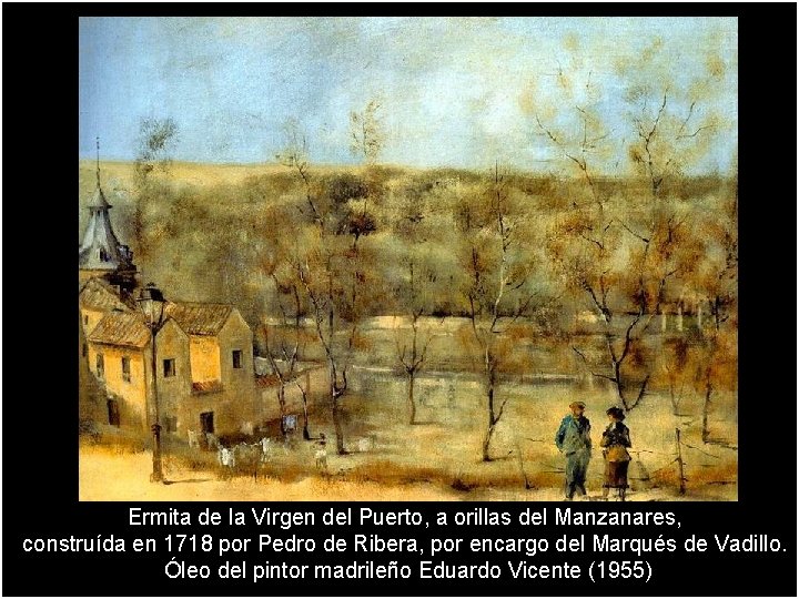 Ermita de la Virgen del Puerto, a orillas del Manzanares, construída en 1718 por