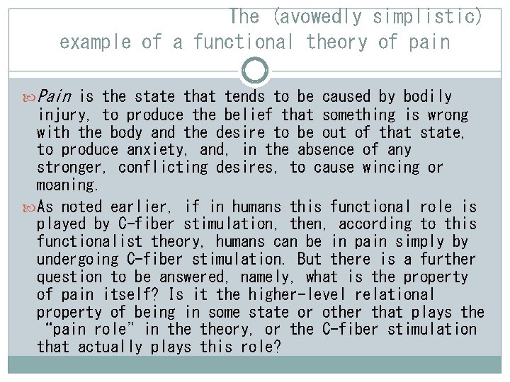 The (avowedly simplistic) example of a functional theory of pain Pain is the state