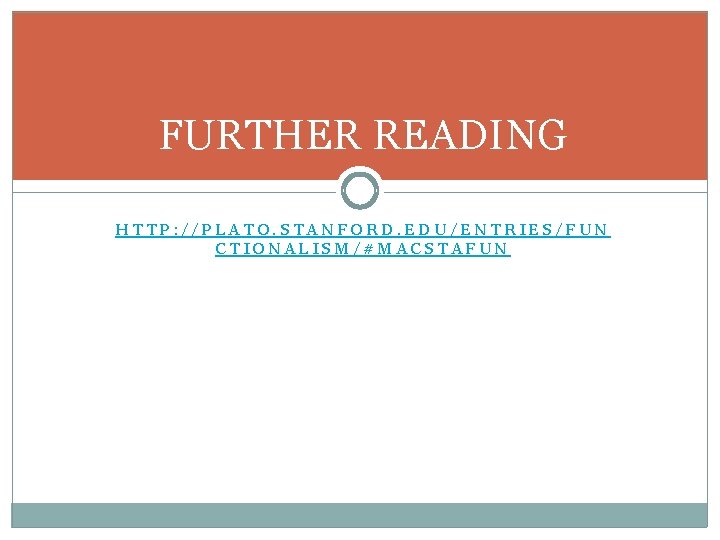FURTHER READING HTTP: //PLATO. STANFORD. EDU/ENTRIES/FUN CTIONALISM/#MACSTAFUN 