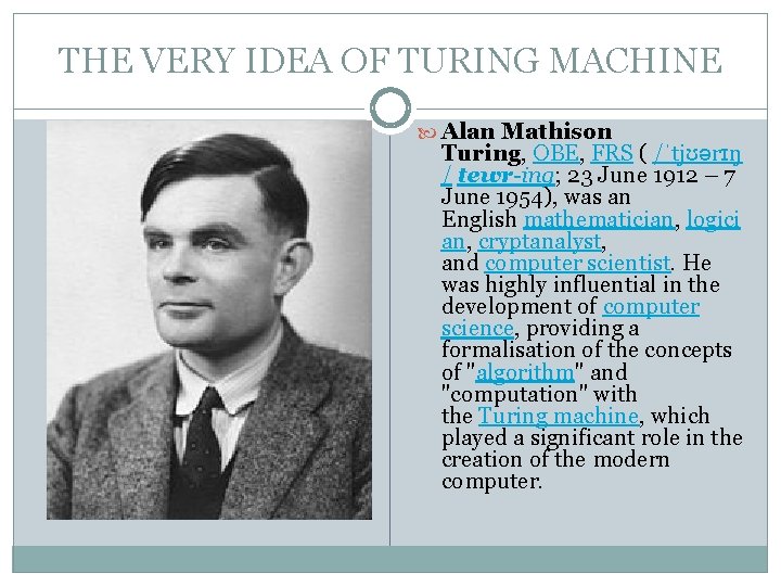 THE VERY IDEA OF TURING MACHINE Alan Mathison Turing, OBE, FRS ( /ˈtjʊərɪŋ /