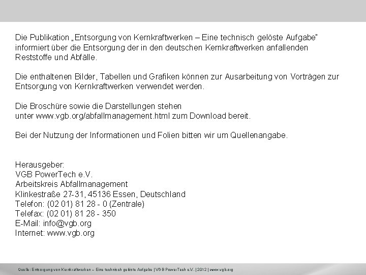 Die Publikation „Entsorgung von Kernkraftwerken – Eine technisch gelöste Aufgabe“ informiert über die Entsorgung