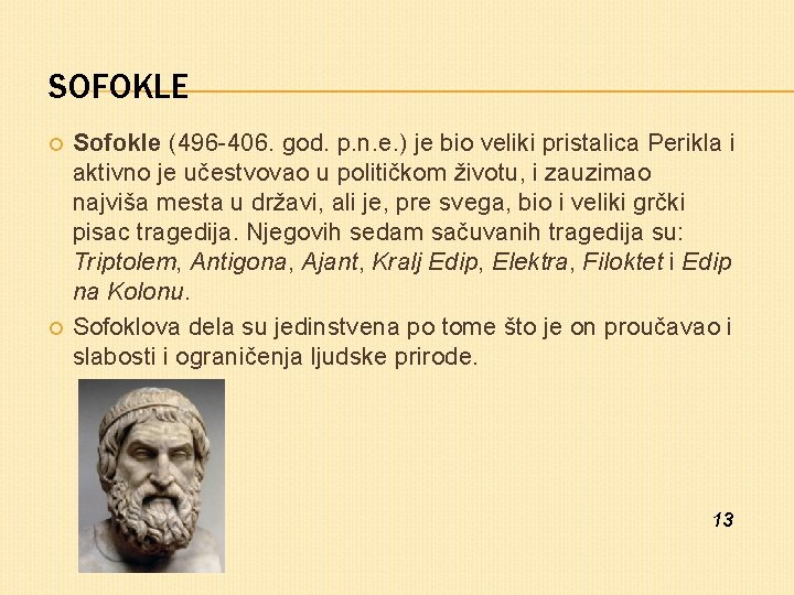 SOFOKLE Sofokle (496 -406. god. p. n. e. ) je bio veliki pristalica Perikla