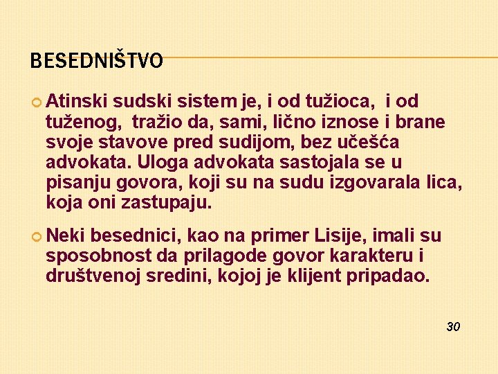 BESEDNIŠTVO Atinski sudski sistem je, i od tužioca, i od tuženog, tražio da, sami,