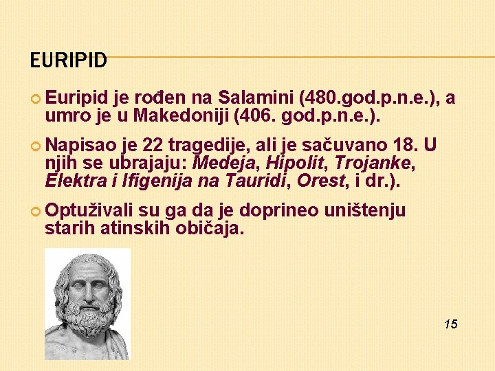 EURIPID Euripid je rođen na Salamini (480. god. p. n. e. ), a umro