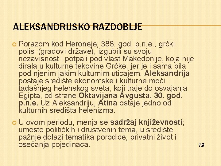 ALEKSANDRIJSKO RAZDOBLJE Porazom kod Heroneje, 388. god. p. n. e. , grčki polisi (gradovi-države),