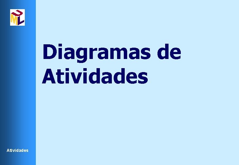 Diagramas de Atividades Diagramas de Atividades
