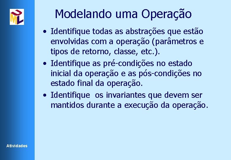 Modelando uma Operação • Identifique todas as abstrações que estão envolvidas com a operação