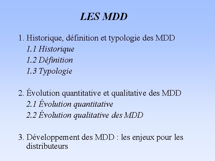 LES MDD 1. Historique, définition et typologie des MDD 1. 1 Historique 1. 2