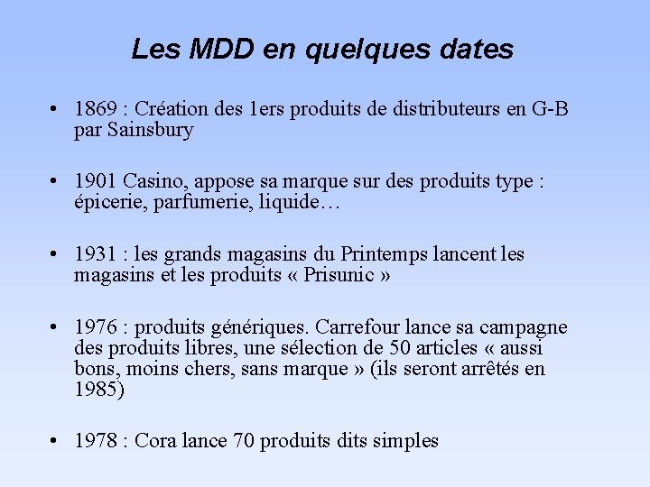 Les MDD en quelques dates • 1869 : Création des 1 ers produits de