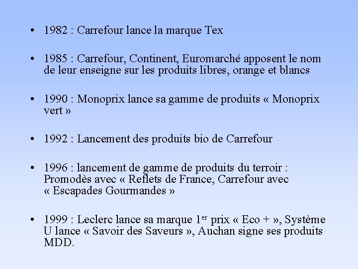  • 1982 : Carrefour lance la marque Tex • 1985 : Carrefour, Continent,